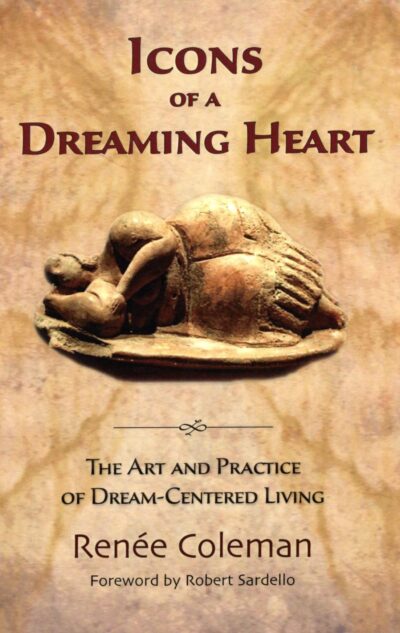 Icons of a Dreaming Heart: The Art and Practice of Dream-Centered Living