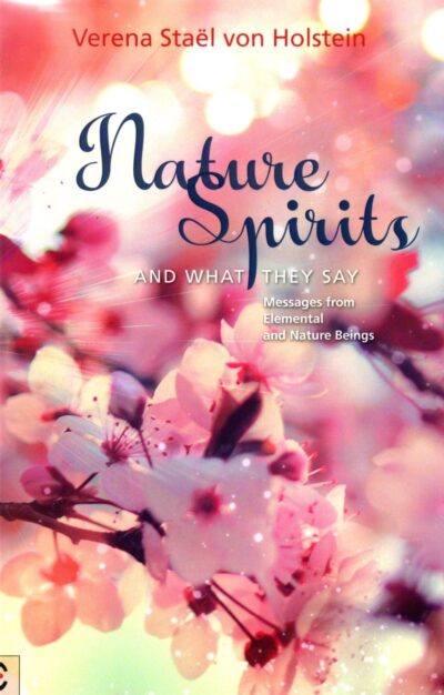Nature Spirits and What They Say: Messages from Elemental and Nature Beings