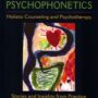 Psychophonetics: Holistic Counseling and Psychotherapy: Stories and Insights from Practice