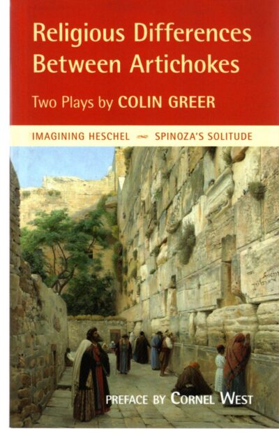 Religious Differences between Artichokes: Two Plays: "Imagining Heschel" and "Spinoza's Solitude"
