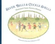 Silver Bells and Cockle Shells: Illustrated Classic Nursery Rhymes