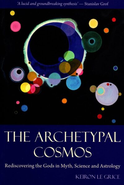 The Archetypal Cosmos: Rediscovering the Gods in Myth, Science and Astrology