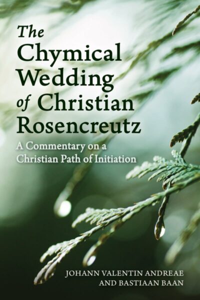 The Chymical Wedding of Christian Rosenkreutz by Bastiaan Baan - Floris Books