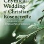 The Chymical Wedding of Christian Rosenkreutz by Bastiaan Baan - Floris Books