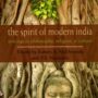 The Spirit of Modern India: Writings in Philosophy, Religion, and Culture