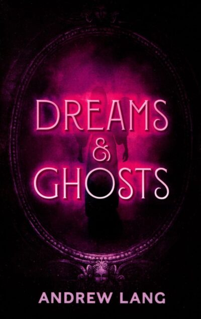 Dreams and Ghosts