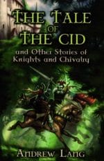 The Tale of the Cid-9780486454702 The Tale of the Cid: and Other Stories of Knights and Chivalry