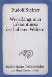 Wie erlangt man Erkenntnisse der höheren Welten? (Used)