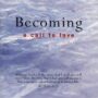 Becoming: A Call to Love