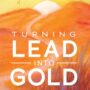 Turning Lead into Gold