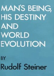 Man's Being, His Destiny, and World-Evolution