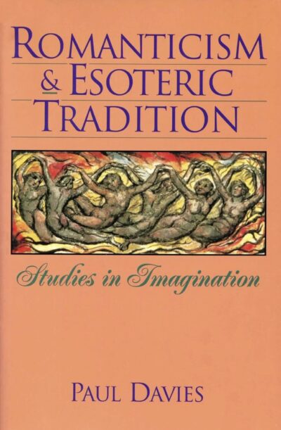 Romanticism and Esoteric Tradition: Studies in Imagination