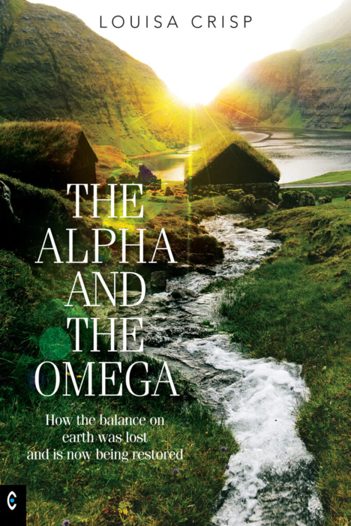 Alpha and the Omega: How the Balance on Earth Was Lost and Is Now Being ...