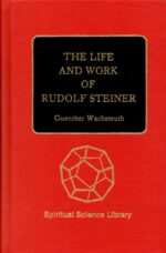 The Life and Work of Rudolf Steiner