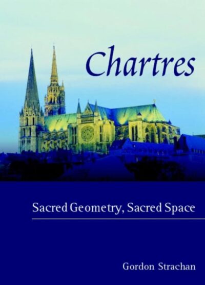 Chartres: Sacred Geometry, Sacred Space