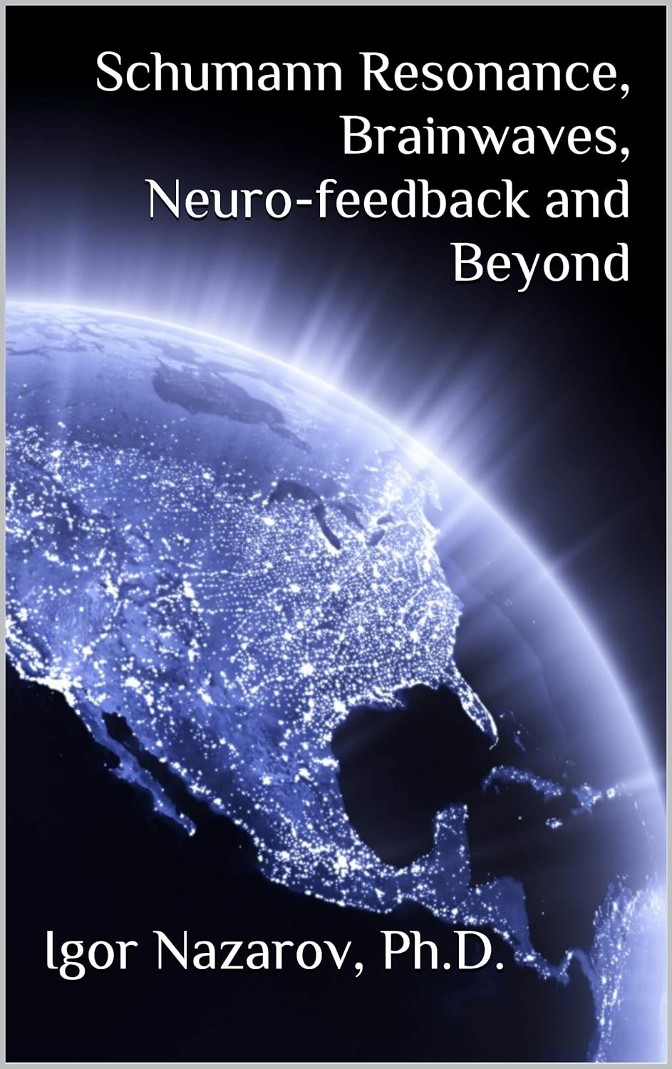 Schumann Resonance, Brainwaves, Neuro-feedback and Beyond