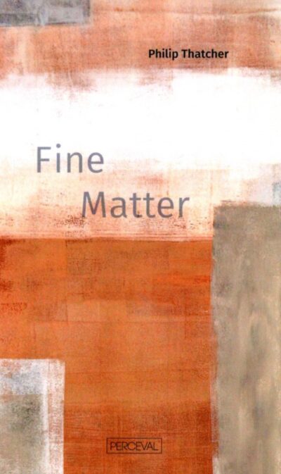 Fine Matter, by Philip Thatcher