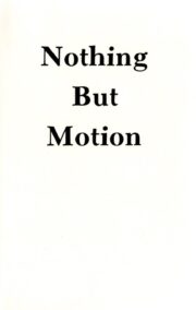 Nothing But Motion