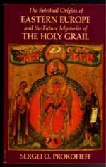 The Spiritual Origins of Eastern Europe and the Future Mysteries of the Holy Grail