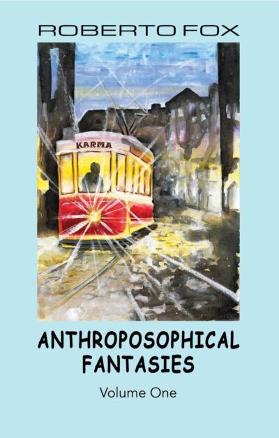 Anthroposophical Fantasies, Volume One