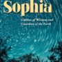 Sophia: Goddess of Wisdom and Guardian of the Earth