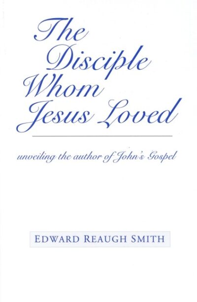 The Disciple Whom Jesus Loved by Edward Reaugh Smith - SteinerBooks
