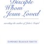 The Disciple Whom Jesus Loved by Edward Reaugh Smith - SteinerBooks