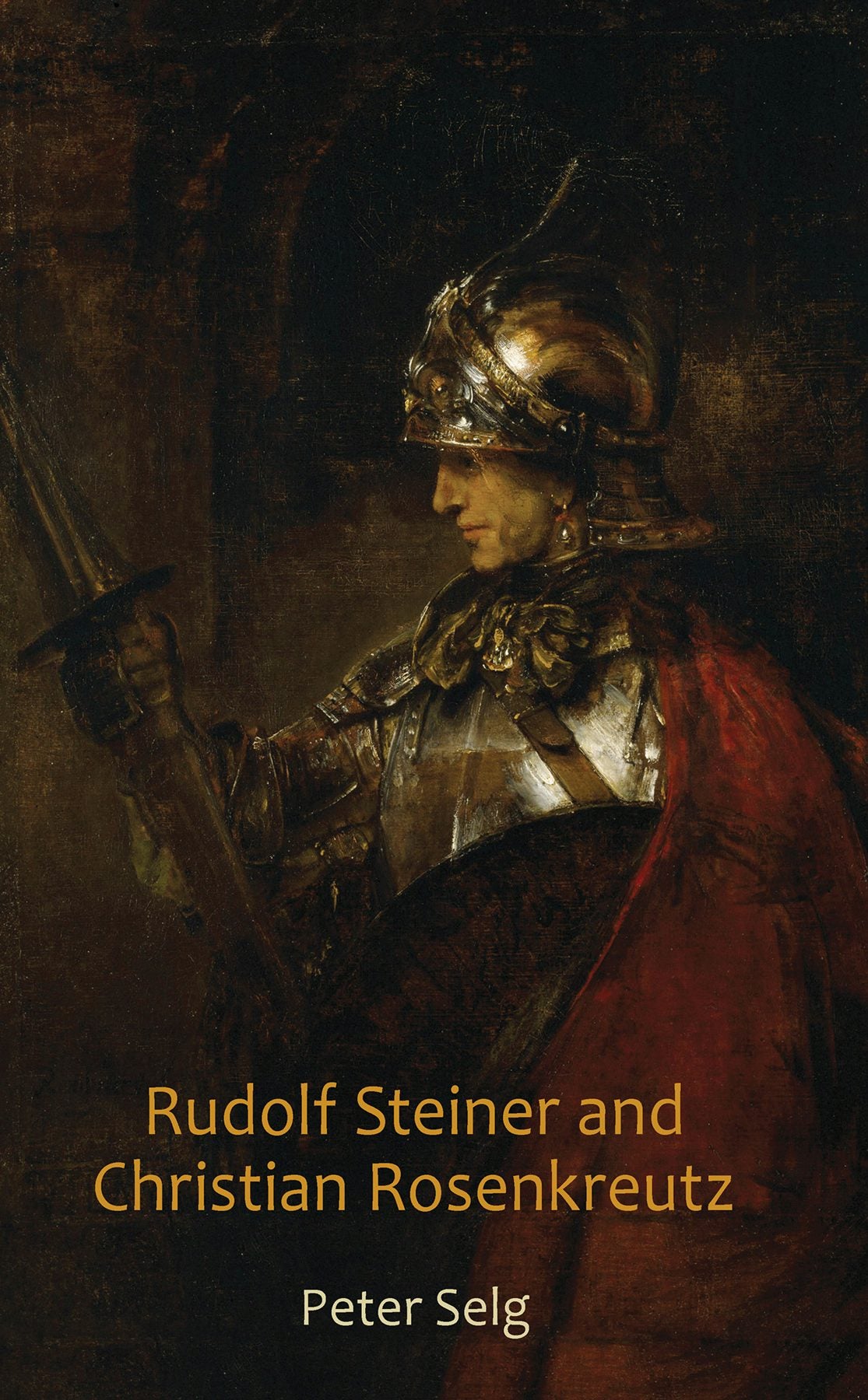 Rudolf Steiner and Christian Rosenkreutz by Peter Selg - SteinerBooks