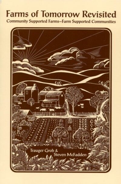 Farms of Tomorrow Revisited by Steven McFadden and Trauger Groh - Biodynamic Association