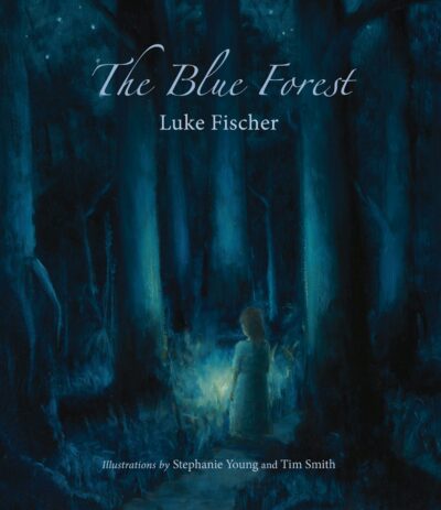 The Blue Forest (Pbk) by Luke Fischer - Lindisfarne Books