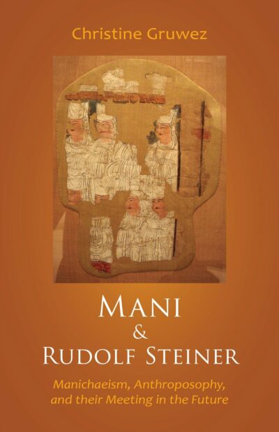 Mani and Rudolf Steiner by Christine Gruwez - SteinerBooks
