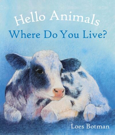 Hello Animals, Where Do You Live? by Loes Botman - Floris Books