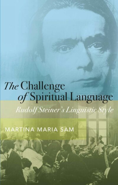 The Challenge of Spiritual Language by Martina Maria Sam - Rudolf Steiner Press