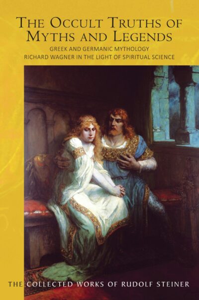 The Occult Truths of Myths and Legends (CW 92) by Rudolf Steiner - Rudolf Steiner Press