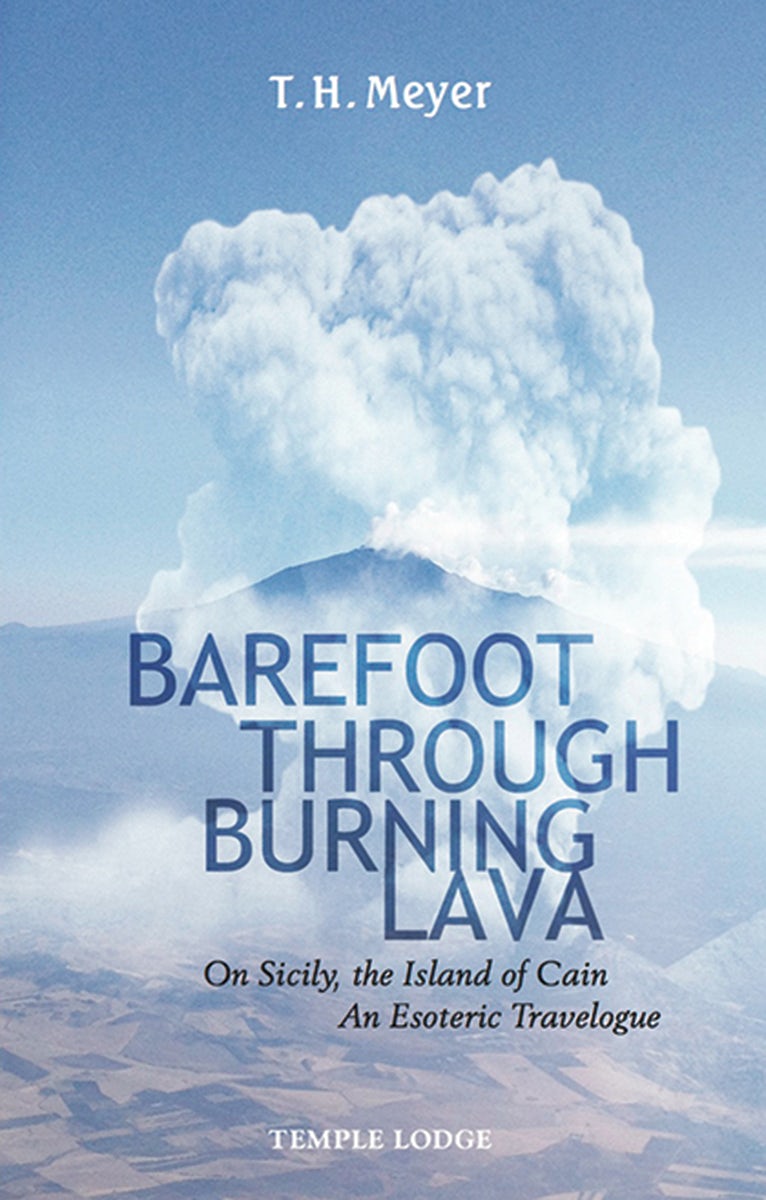 Barefoot through Burning Lava by T. H. Meyer - Temple Lodge Press