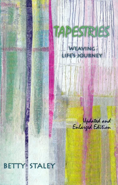 Tapestries by Betty Staley cover — twelve life stories woven through the seven-year phases of adult biography.