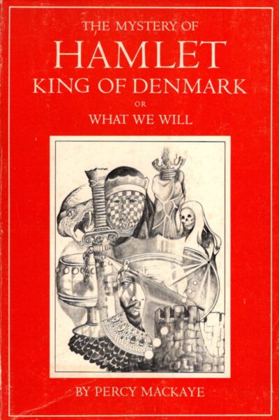 The Mystery of Hamlet King of Denmark by Percy Mackaye