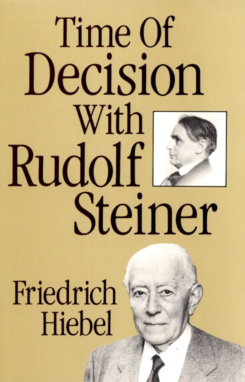 Time of Decision with Rudolf Steiner by Friedrich Hiebel - SteinerBooks