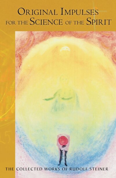Original Impulses for the Science of the Spirit (CW 96) by Rudolf Steiner | Rudolf Steiner Bookstore