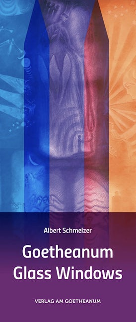 Goetheanum Glass Windows by Albert Schmelzer | Rudolf Steiner Bookstore