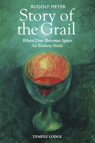 Story of the Grail by Rudolf Meyer | Rudolf Steiner Bookstore