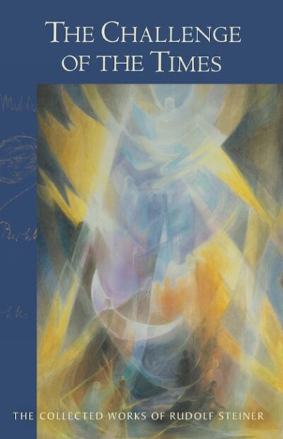 The Challenge of the Times (CW 186) by Rudolf Steiner | Rudolf Steiner Bookstore