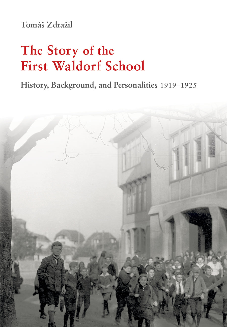 The Story of the First Waldorf School by Tomáš Zdražil | Rudolf Steiner Bookstore