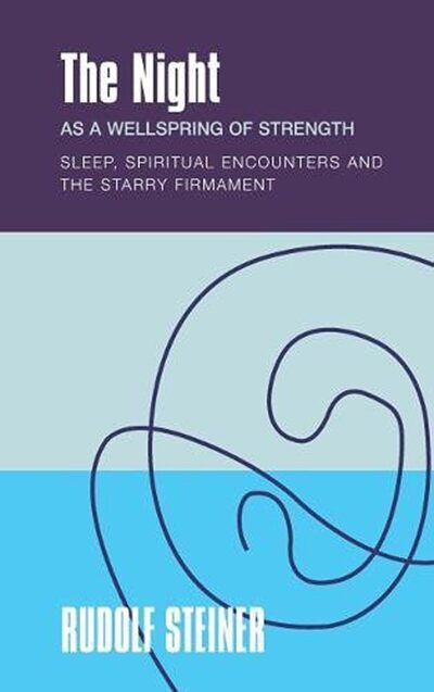 The Night as a Wellspring of Strength by Rudolf Steiner | Rudolf Steiner Bookstore
