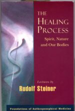 Healing-Process-Spirit-Nature-and-Our-Bodies-Steiner-Creeger-RSBSU-00015-1.jpg The Healing Process by Rudolf Steiner | Rudolf Steiner Bookstore