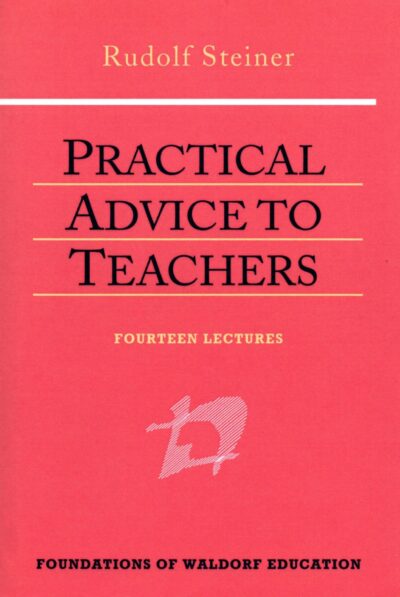 Practical Advice to Teachers by Rudolf Steiner | Rudolf Steiner Bookstore