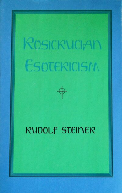 Rosicrucian Esotericism by Rudolf Steiner | Rudolf Steiner Bookstore