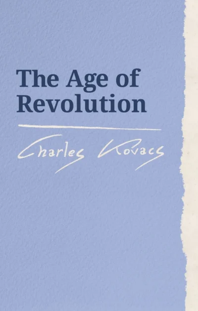The Age of Revolution by Charles Kovacs | Rudolf Steiner Bookstore