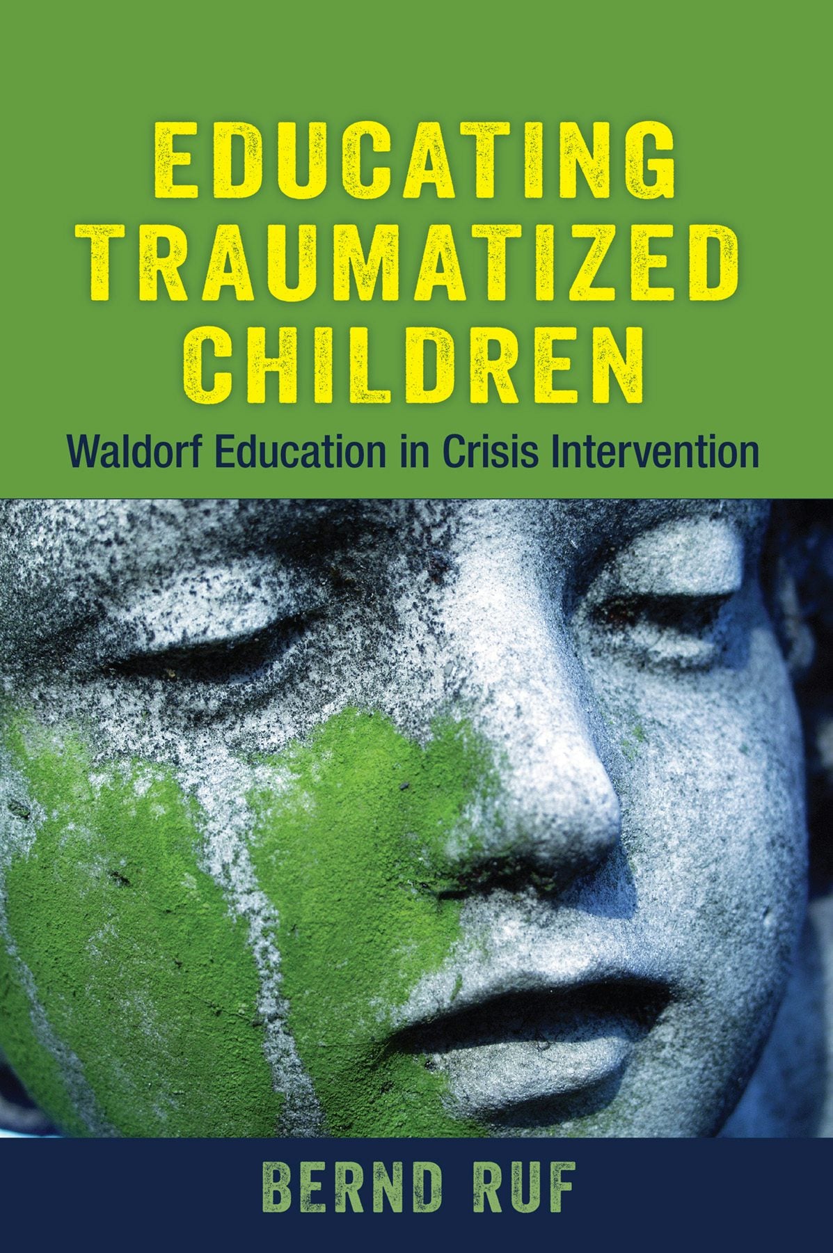 Educating Traumatized Children by Bernd Ruf | Rudolf Steiner Bookstore