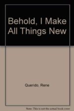 Behold, I Make All Things New by Hilmar Moore & René Querido | Rudolf Steiner Bookstore